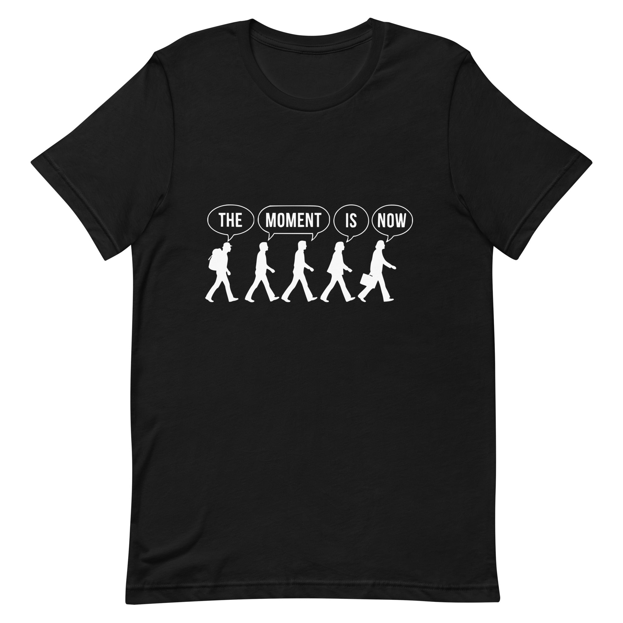 The Moment Is Now – Unisex T-Shirt (Classic Colors)