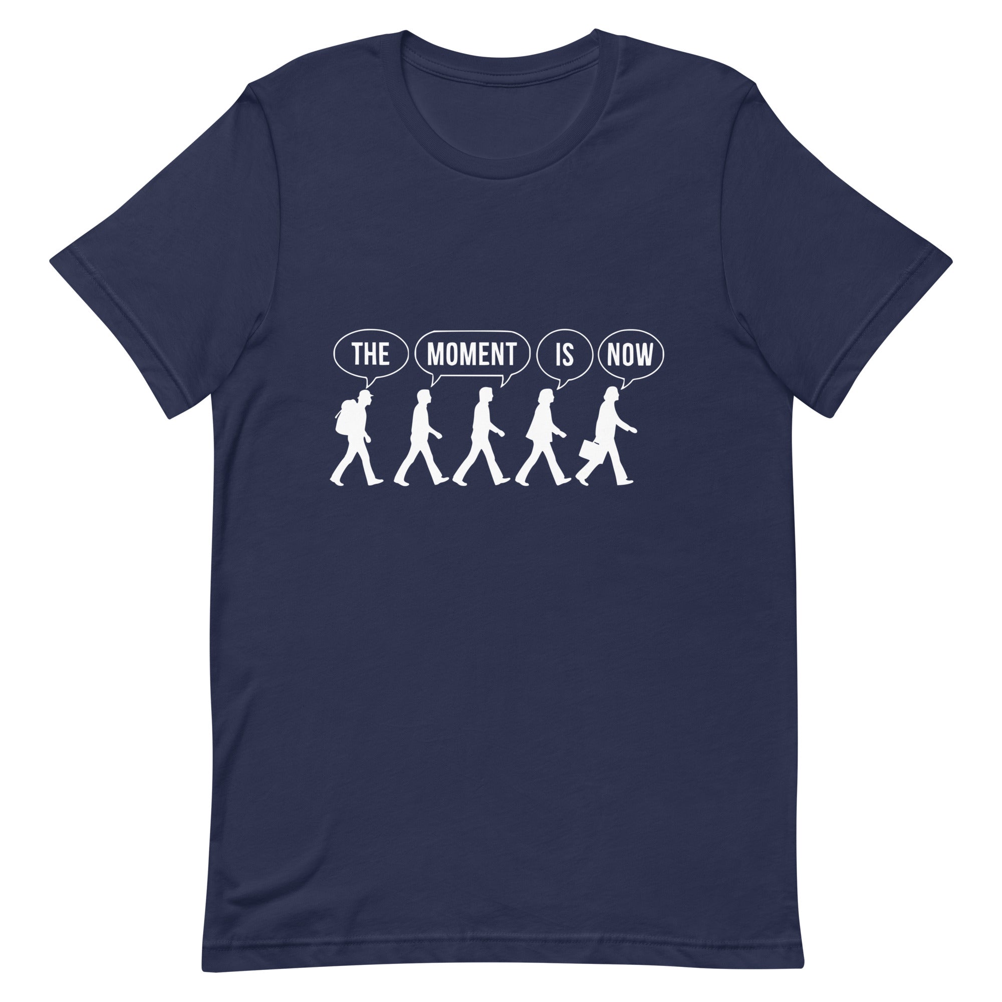 The Moment Is Now – Unisex T-Shirt (Classic Colors)